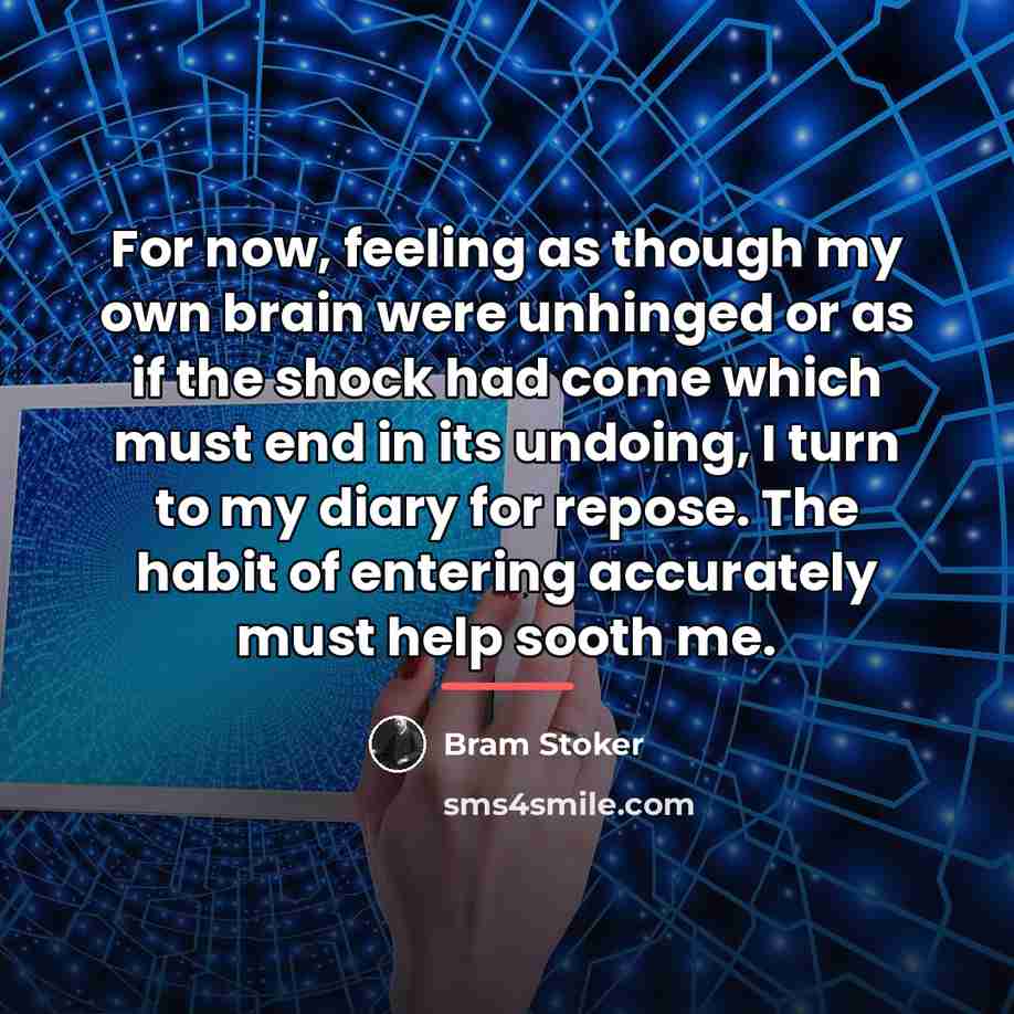 “For now, feeling as though my own brain were unhinged…” quote by Bram Stoker