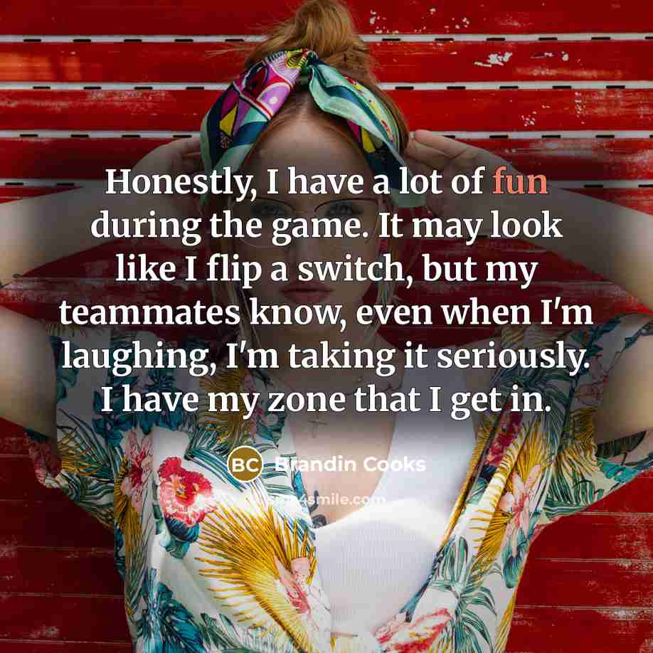 “Honestly, I have a lot of fun during the game.…” quote by Brandin Cooks