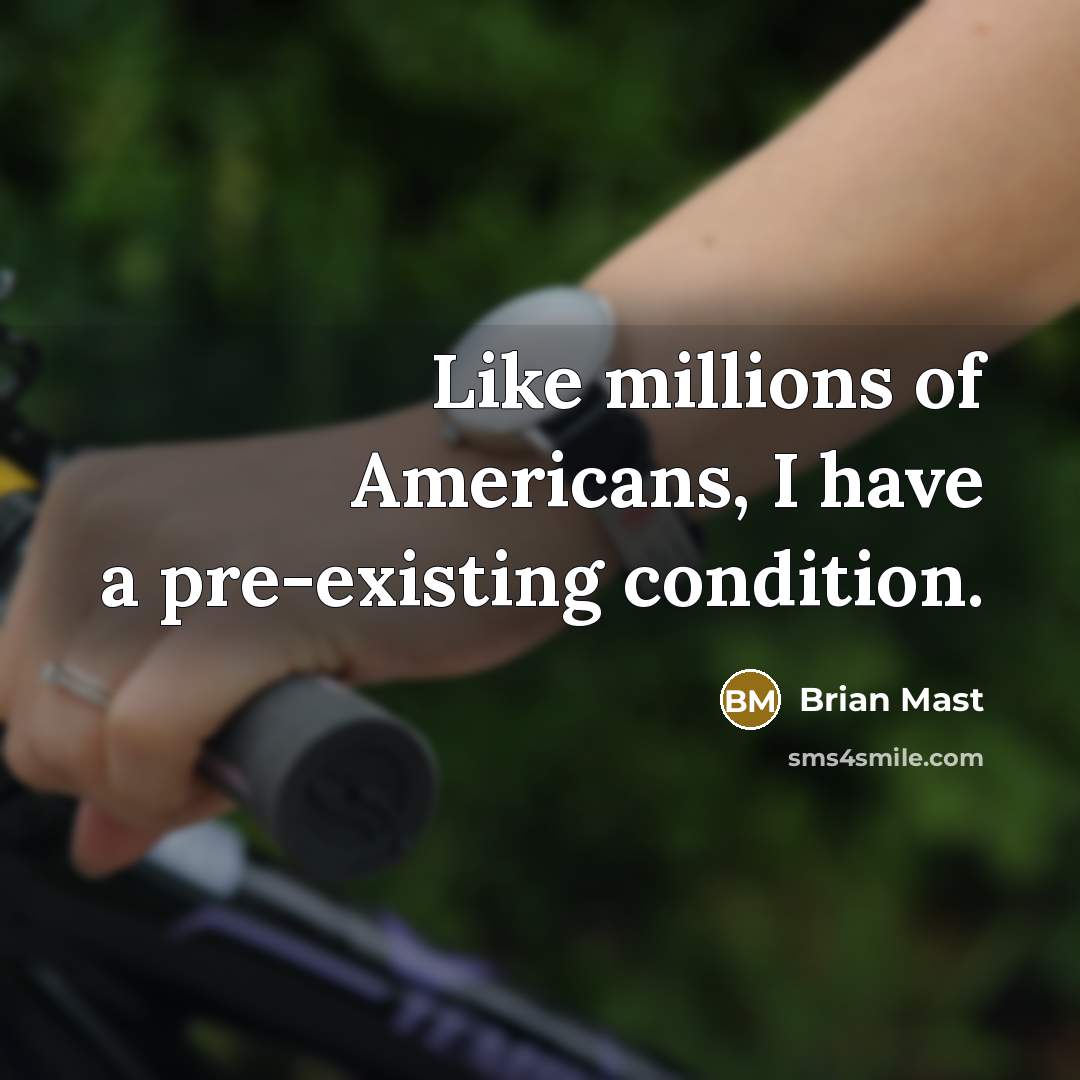 “Like millions of Americans, I have a pre-existing condition.…” quote by Brian Mast
