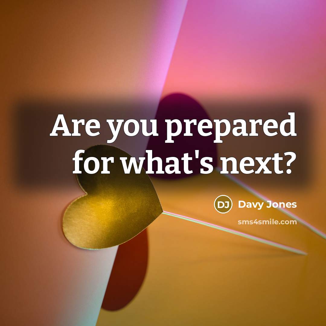 “Are you prepared for what's next?…” quote by Davy Jones