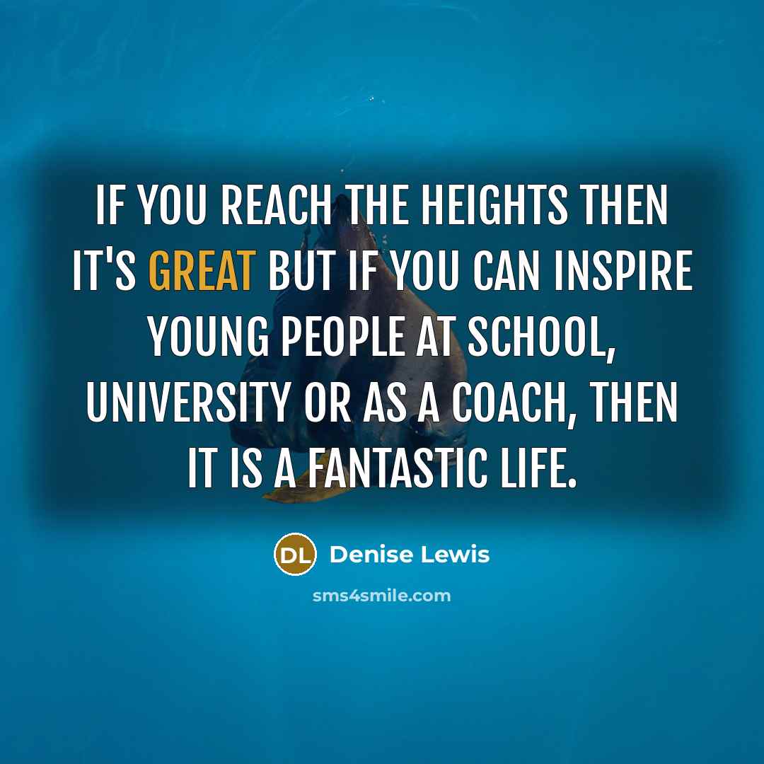 “If you reach the heights then it's great but if…” quote by Denise Lewis