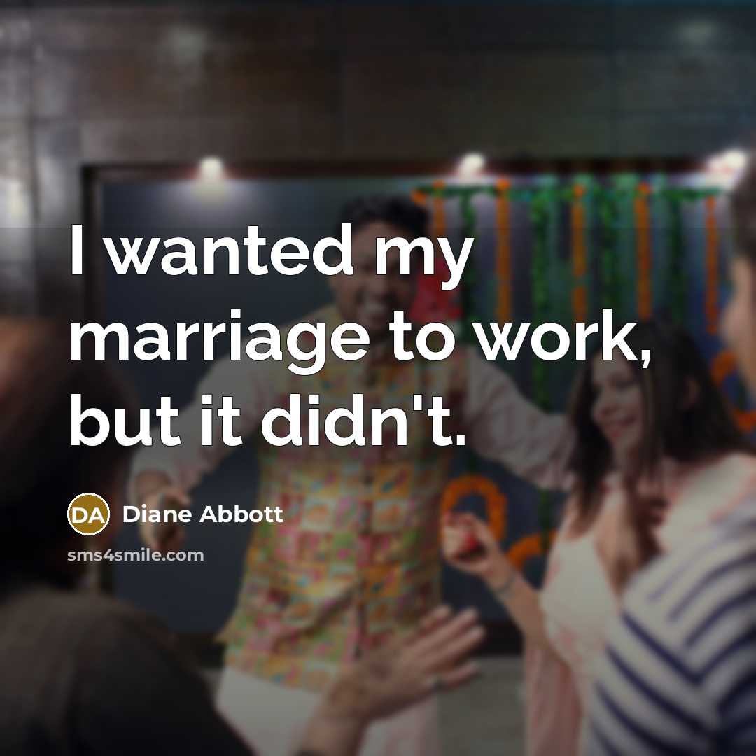 “I wanted my marriage to work, but it didn't.…” quote by Diane Abbott