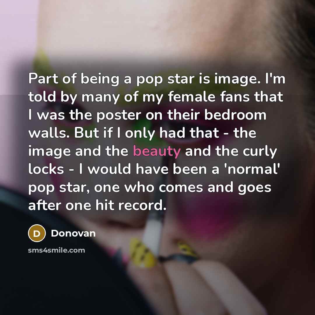 “Part of being a pop star is image. I'm told…” quote by Donovan