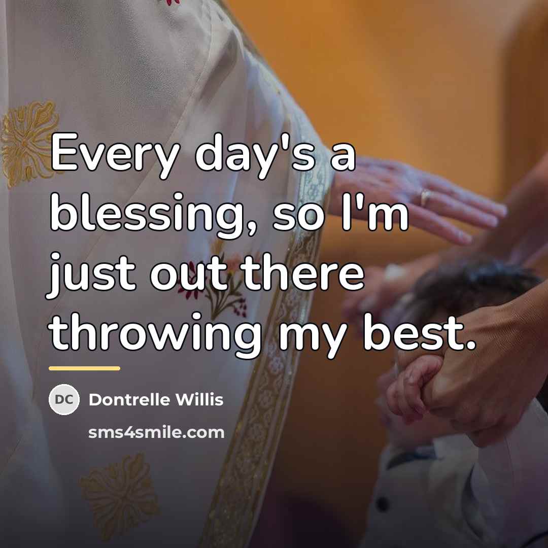 “Every day's a blessing, so I'm just out there throwing…” quote by Dontrelle Willis