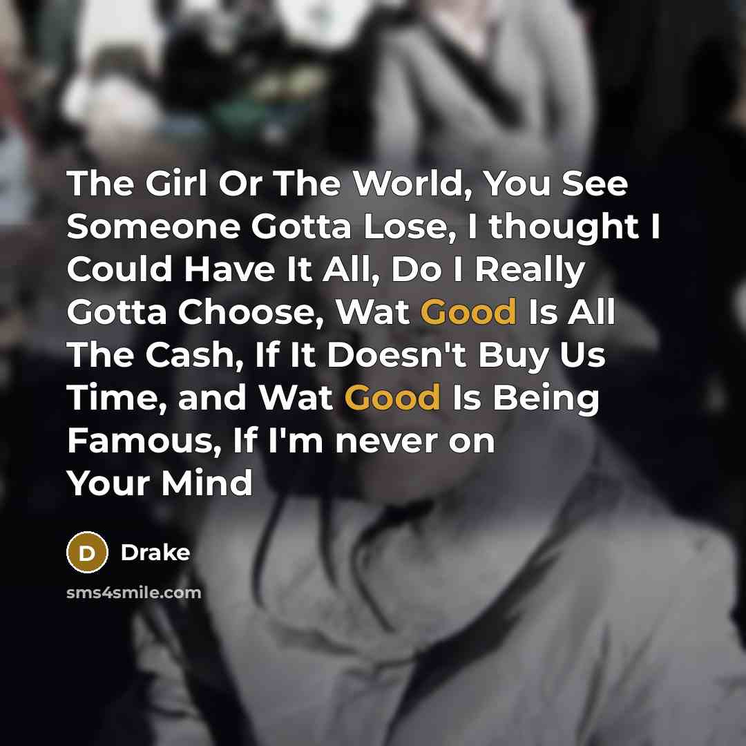 “The Girl Or The World, You See Someone Gotta Lose,…” quote by Drake
