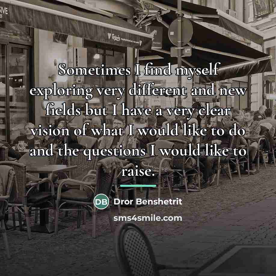 “Sometimes I find myself exploring very different and new fields…” quote by Dror Benshetrit