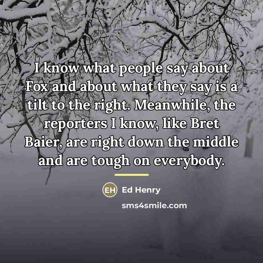 “I know what people say about Fox and about what…” quote by Ed Henry