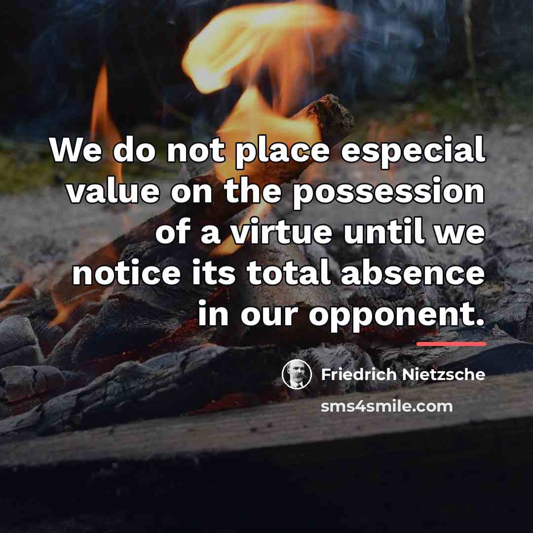 “We do not place especial value on the possession of…” quote by Friedrich Nietzsche