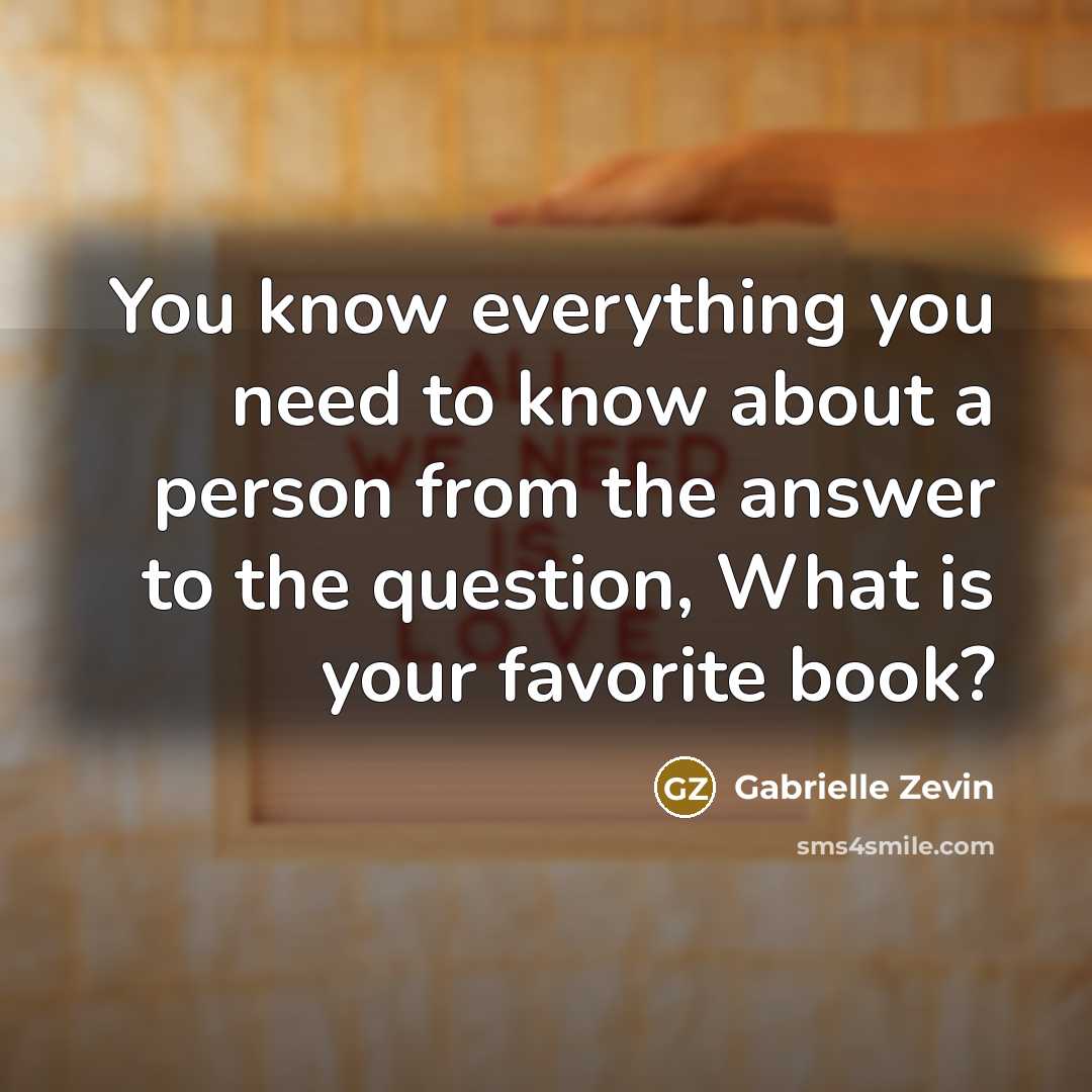 “You know everything you need to know about a person…” quote by Gabrielle Zevin