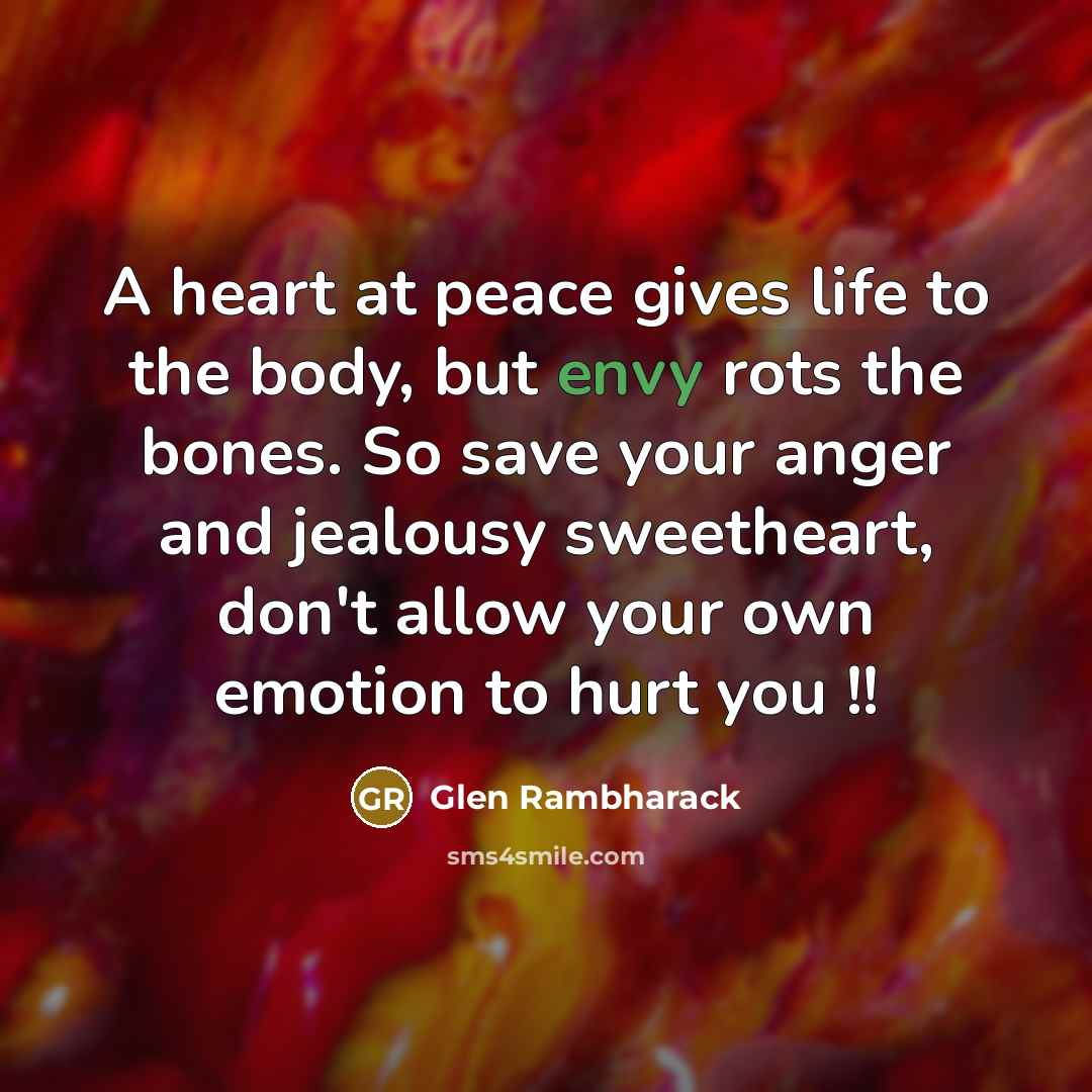 “A heart at peace gives life to the body, but…” quote by Glen Rambharack
