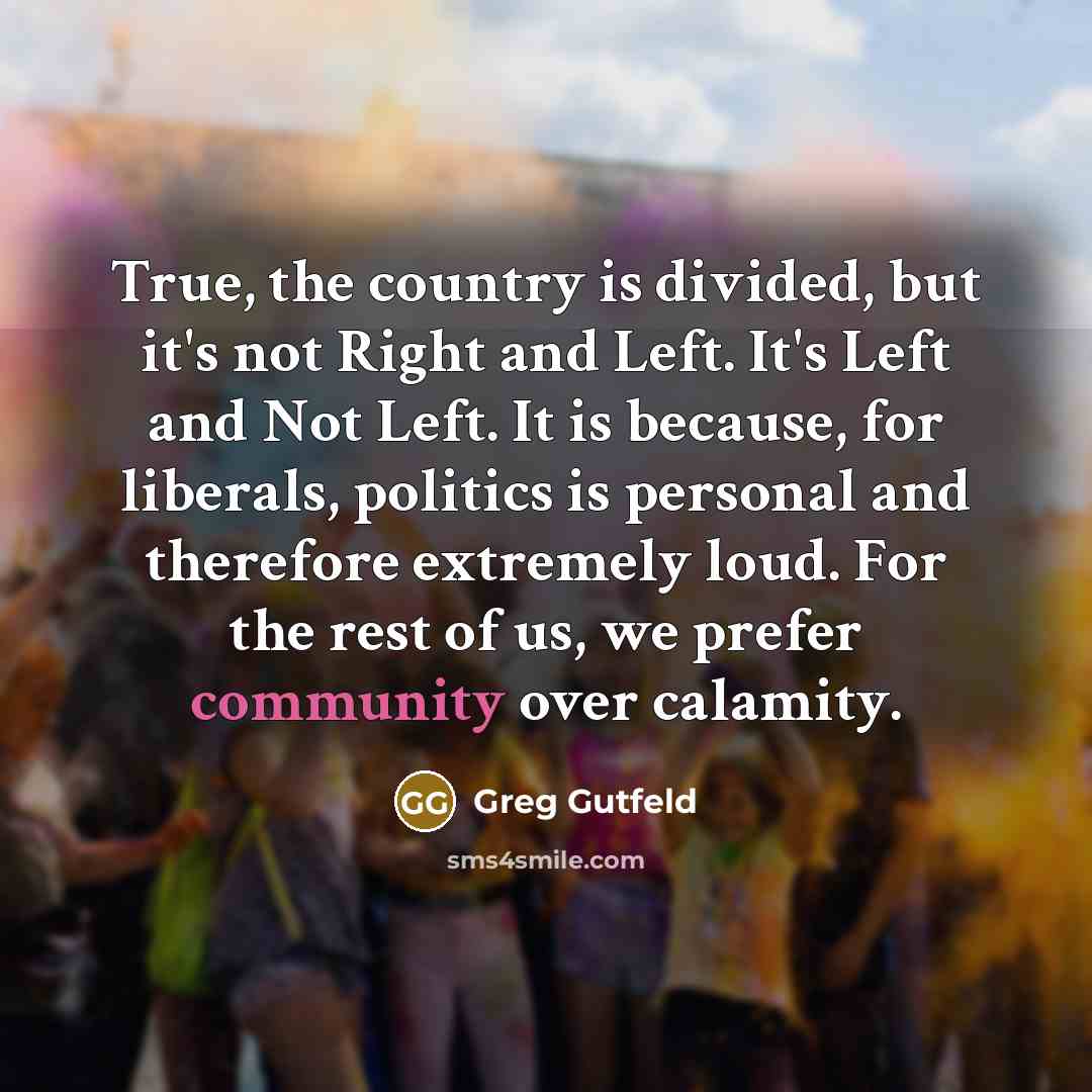 “True, the country is divided, but it's not Right and…” quote by Greg Gutfeld