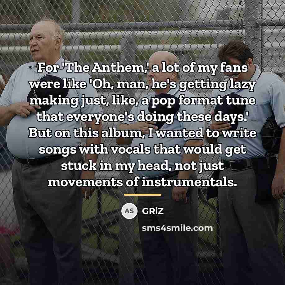 “For 'The Anthem,' a lot of my fans were like…” quote by GRiZ