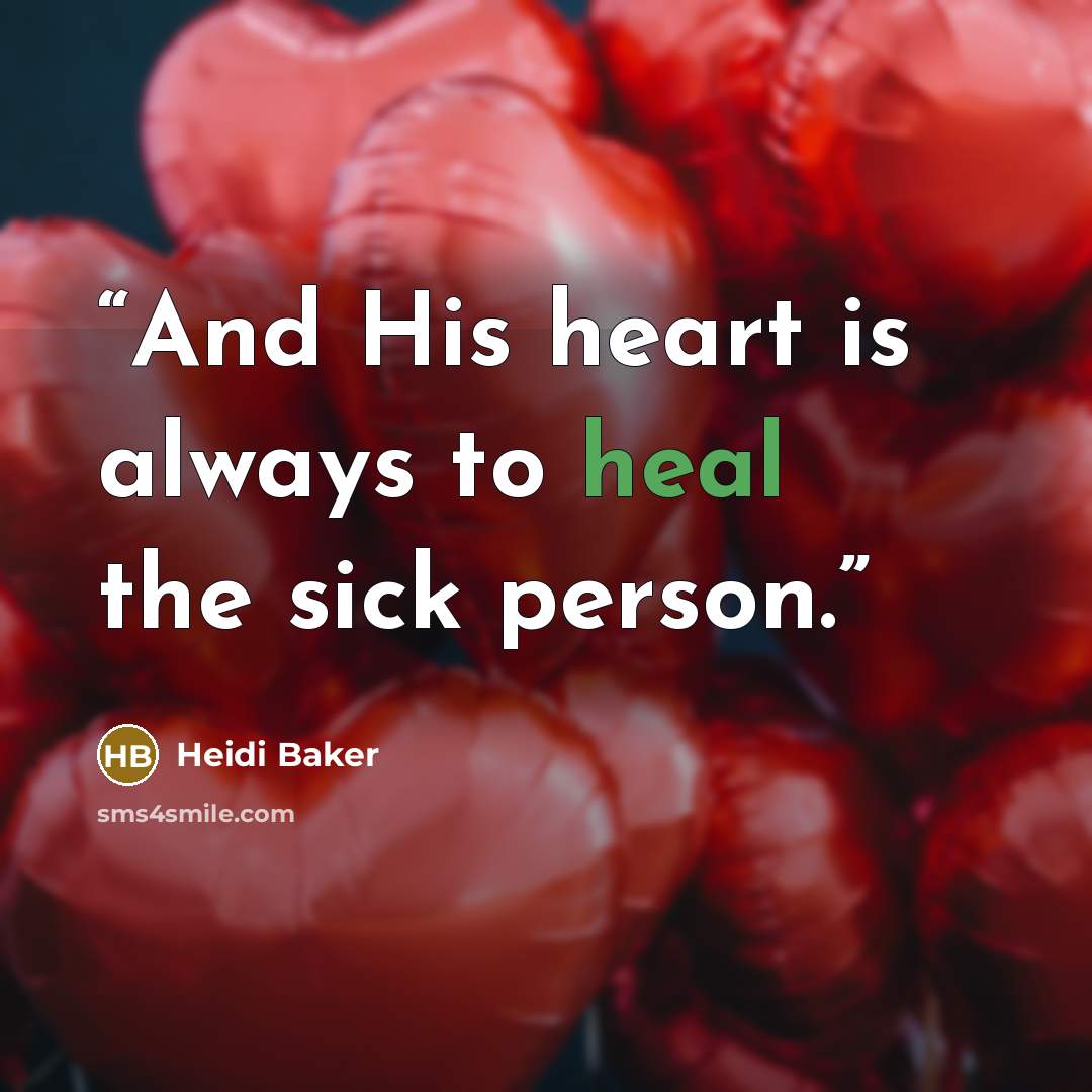 “And His heart is always to heal the sick person.” quote by Heidi Baker