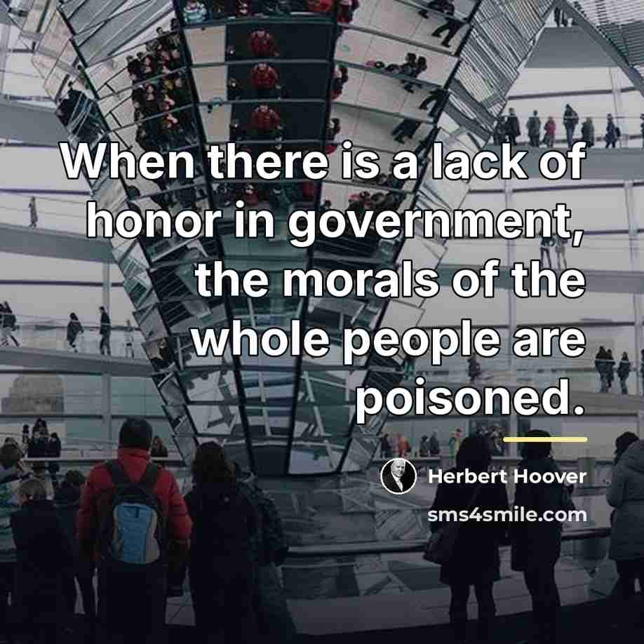 “When there is a lack of honor in government, the…” quote by Herbert Hoover