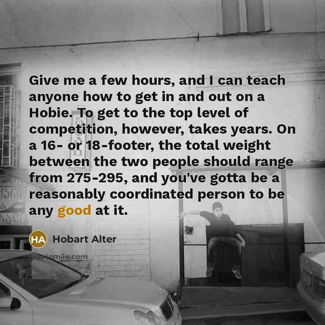 “Give me a few hours, and I can teach anyone…” quote by Hobart Alter