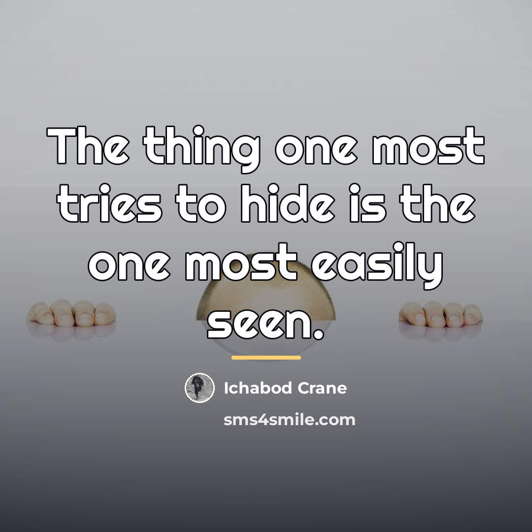 “The thing one most tries to hide is the one…” quote by Ichabod Crane