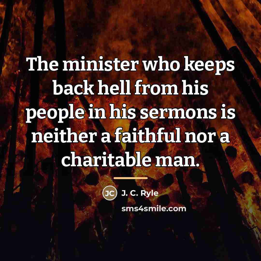 “The minister who keeps back hell from his people in…” quote by J. C. Ryle