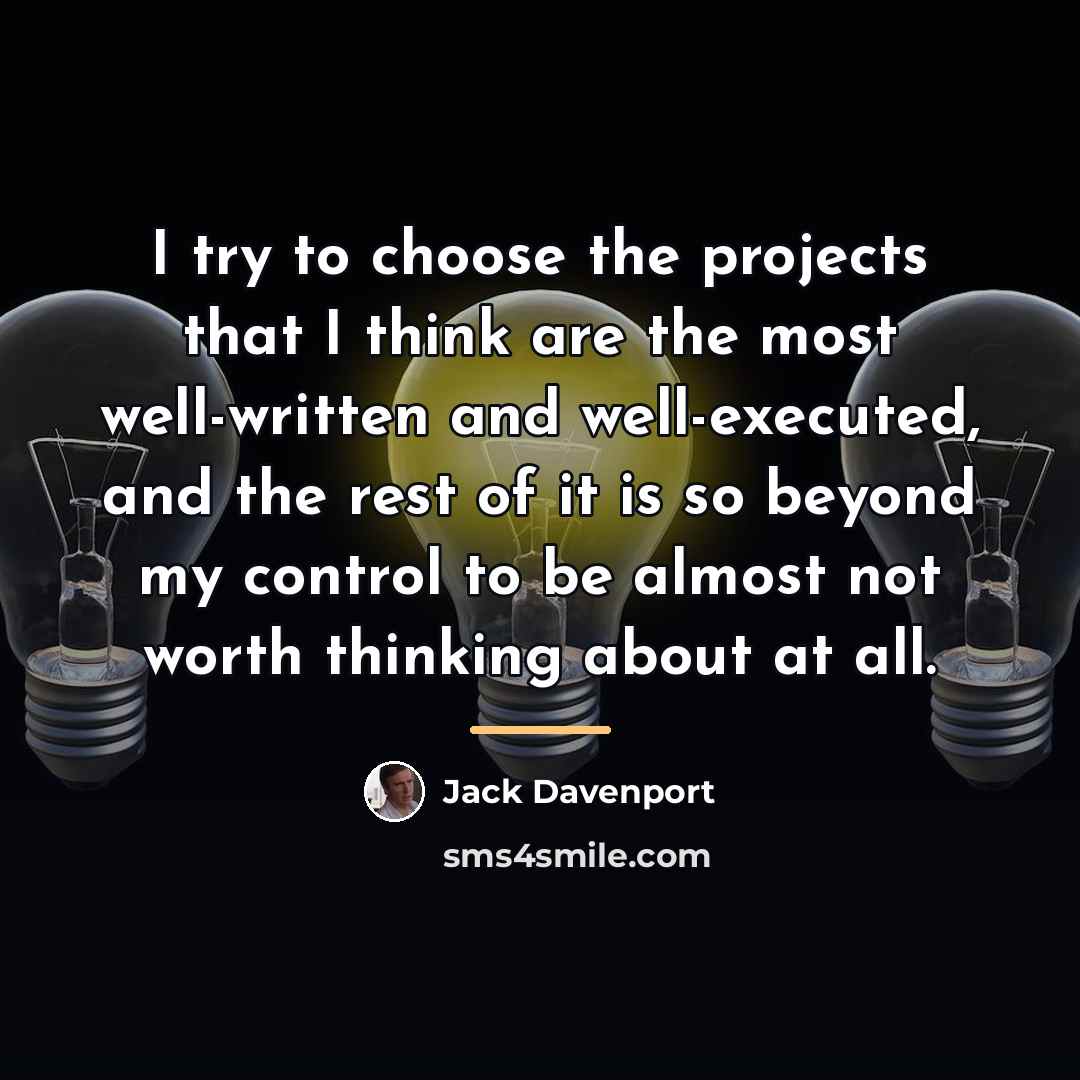 “I try to choose the projects that I think are…” quote by Jack Davenport