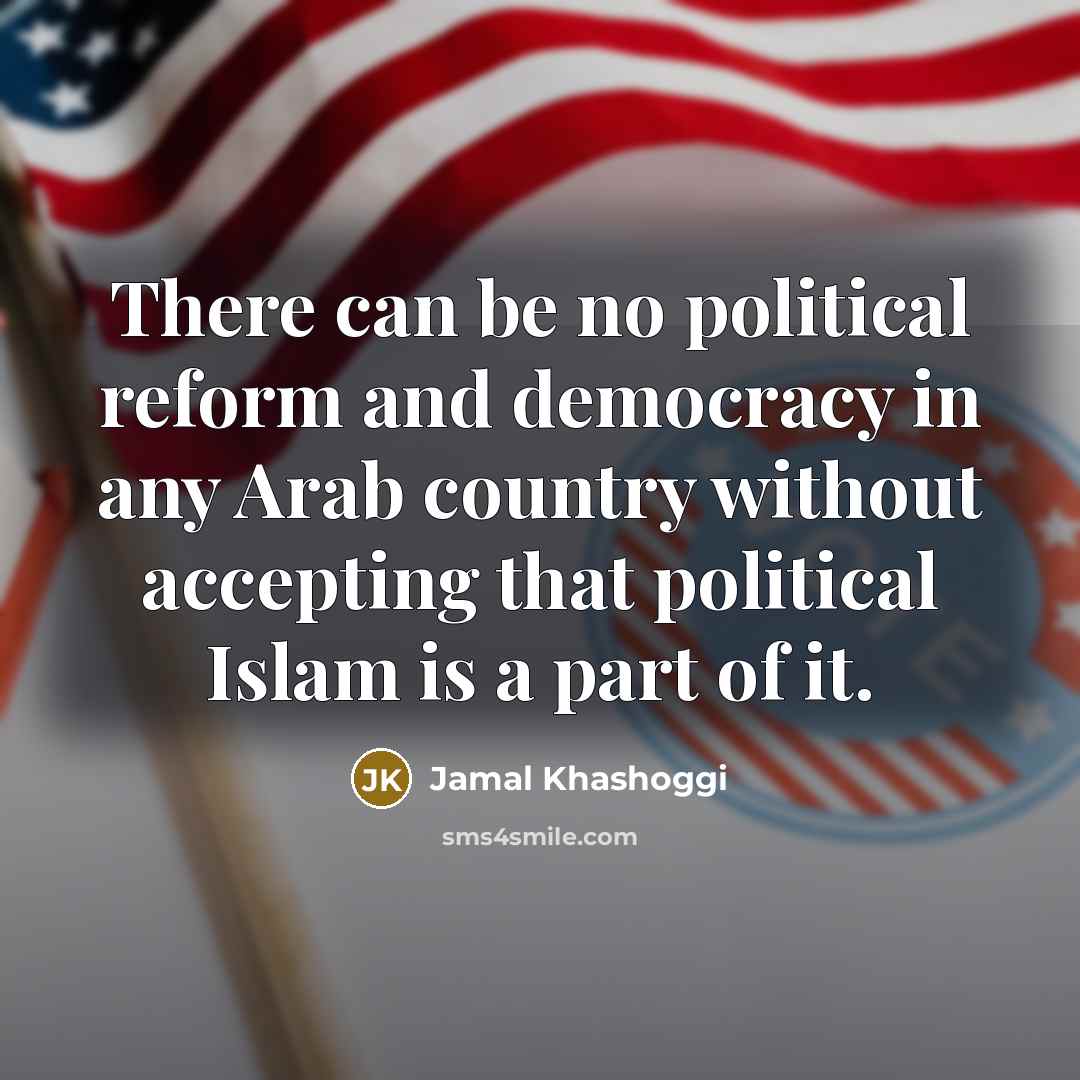 “There can be no political reform and democracy in any…” quote by Jamal Khashoggi
