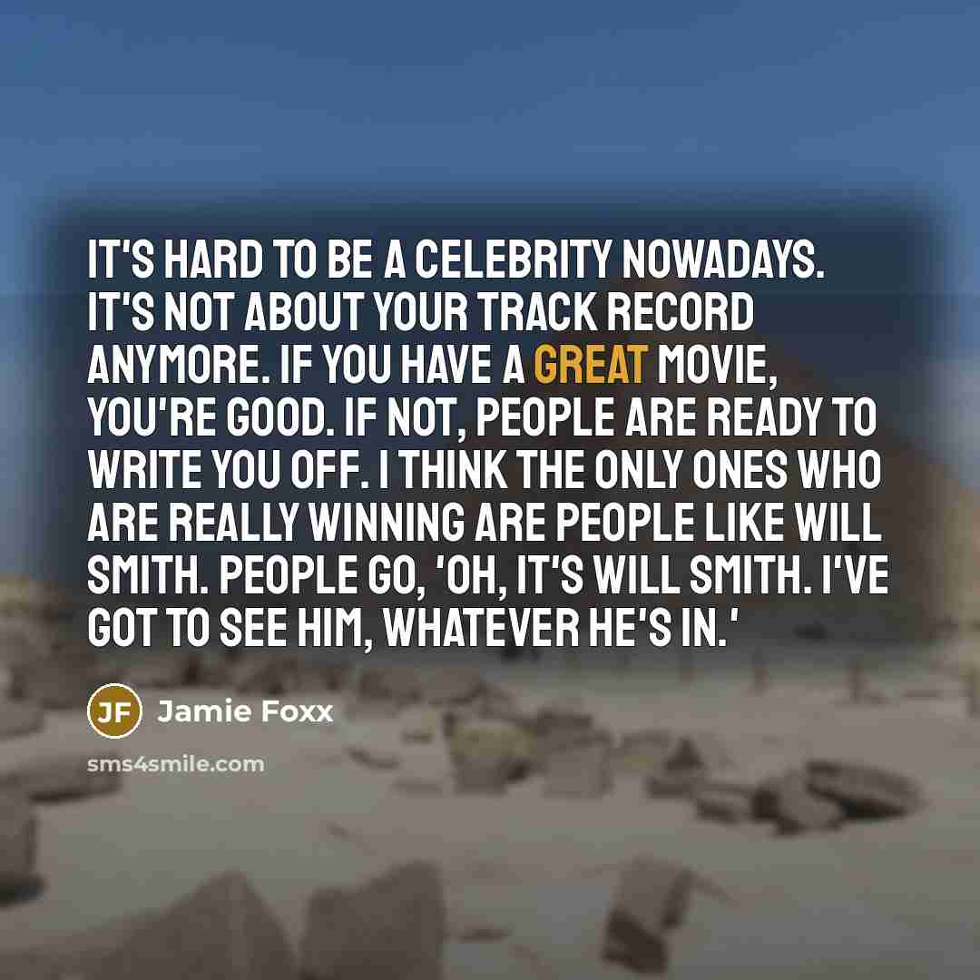 “It's hard to be a celebrity nowadays. It's not about…” quote by Jamie Foxx