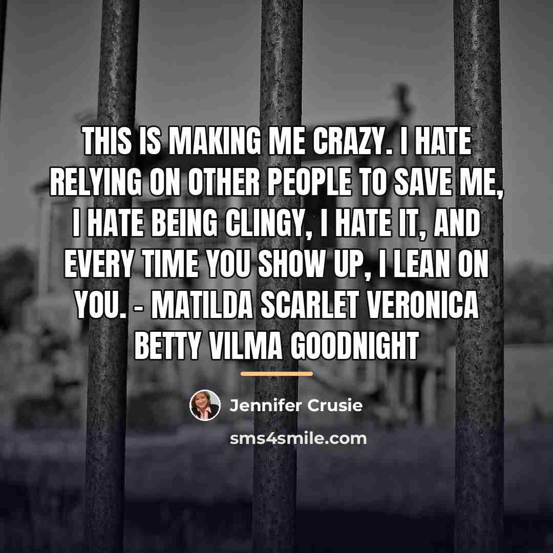 “This is making me crazy. I hate relying on other…” quote by Jennifer Crusie
