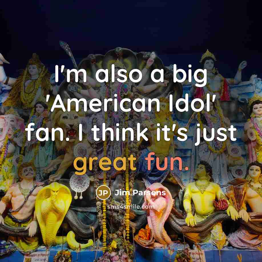 “I'm also a big 'American Idol' fan. I think it's…” quote by Jim Parsons