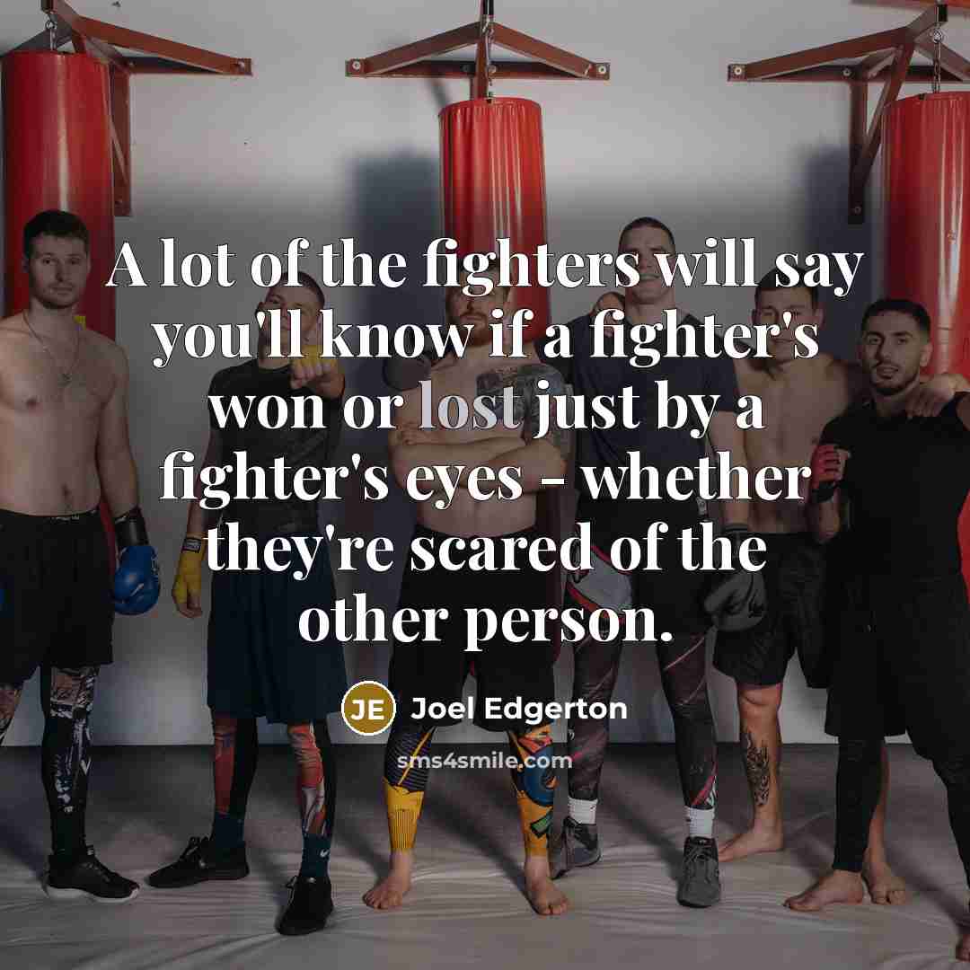 “A lot of the fighters will say you'll know if…” quote by Joel Edgerton