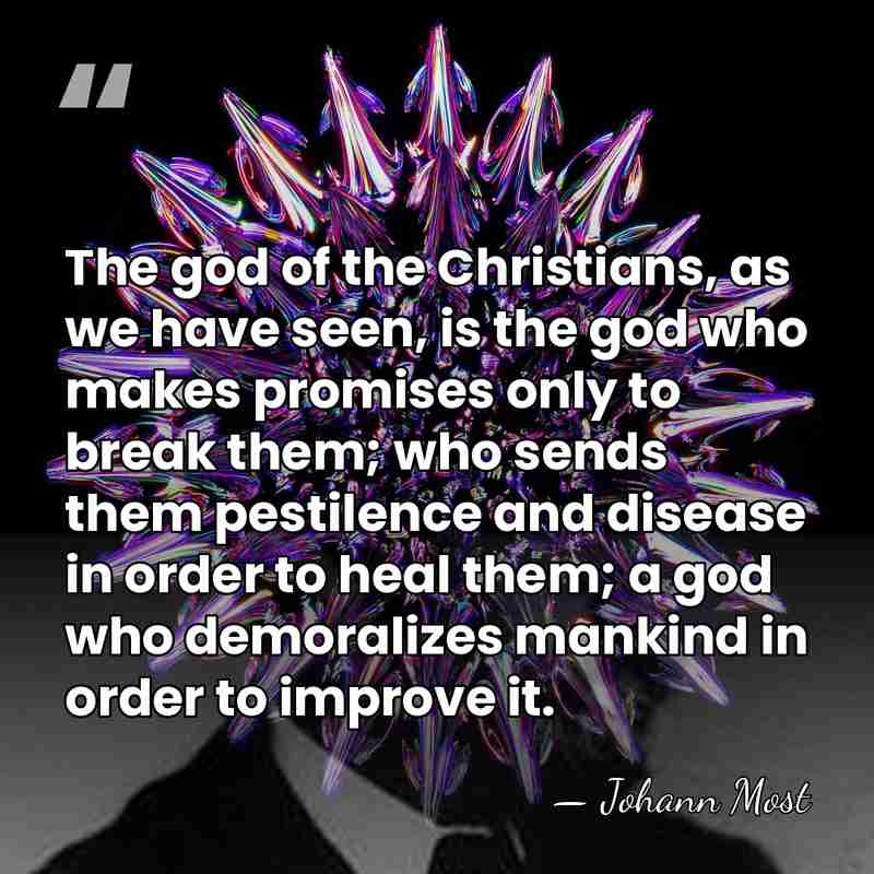 The god of the Christians, as we have seen, is the god&hellip; - Johann Most