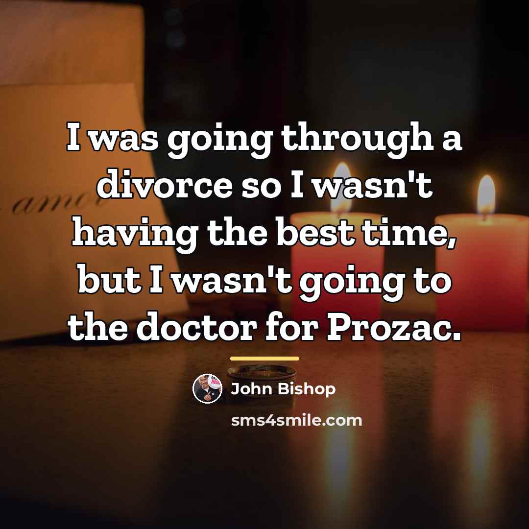 “I was going through a divorce so I wasn't having…” quote by John Bishop