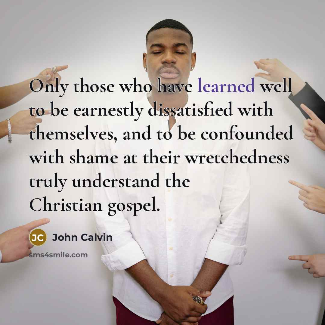 “Only those who have learned well to be earnestly dissatisfied…” quote by John Calvin