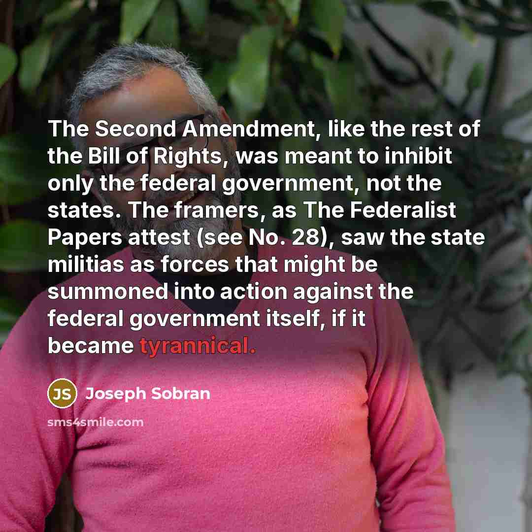“The Second Amendment, like the rest of the Bill of…” quote by Joseph Sobran