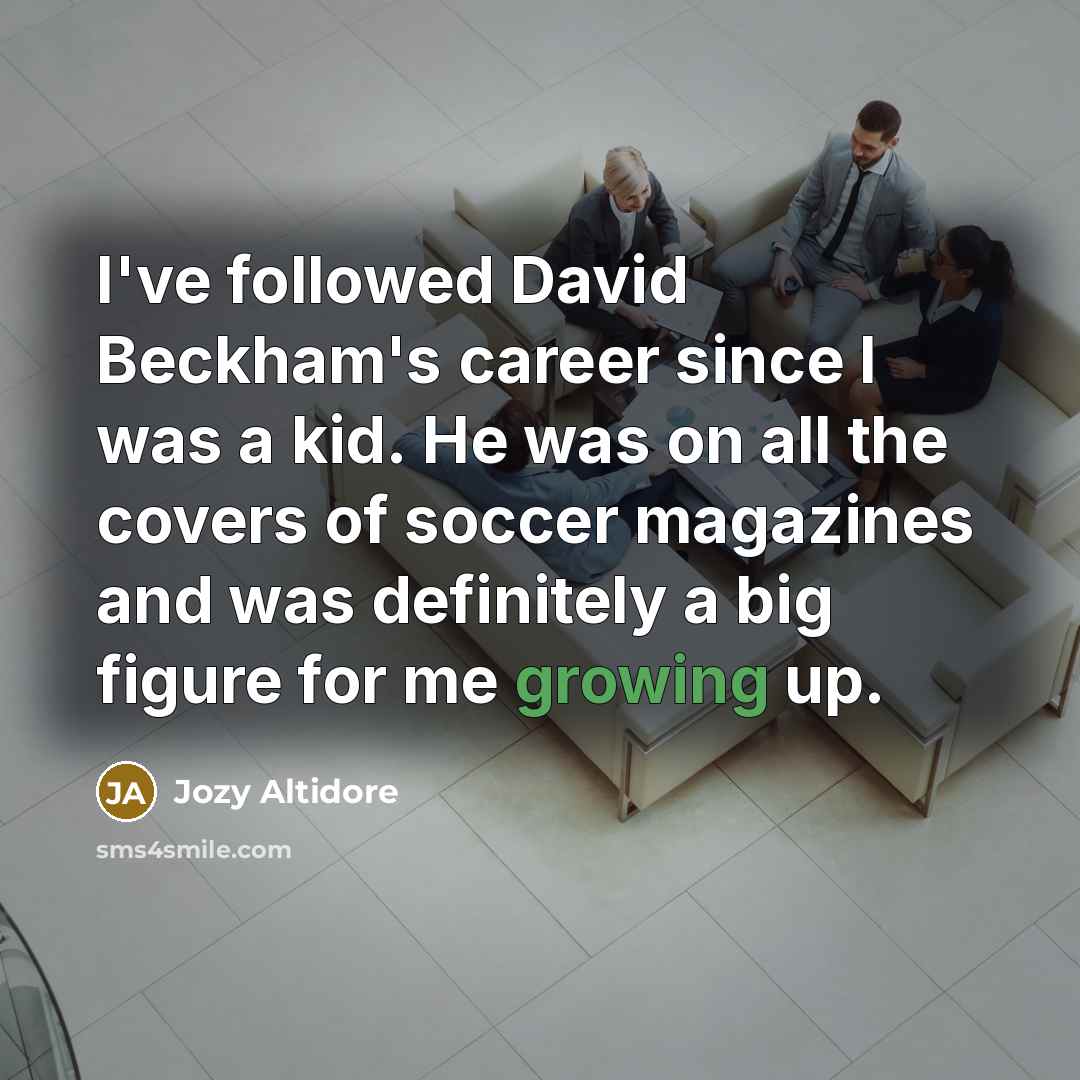 “I've followed David Beckham's career since I was a kid.…” quote by Jozy Altidore