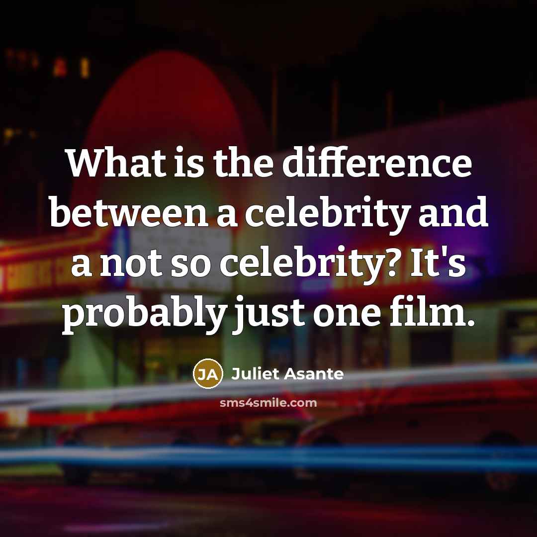 “What is the difference between a celebrity and a not…” quote by Juliet Asante