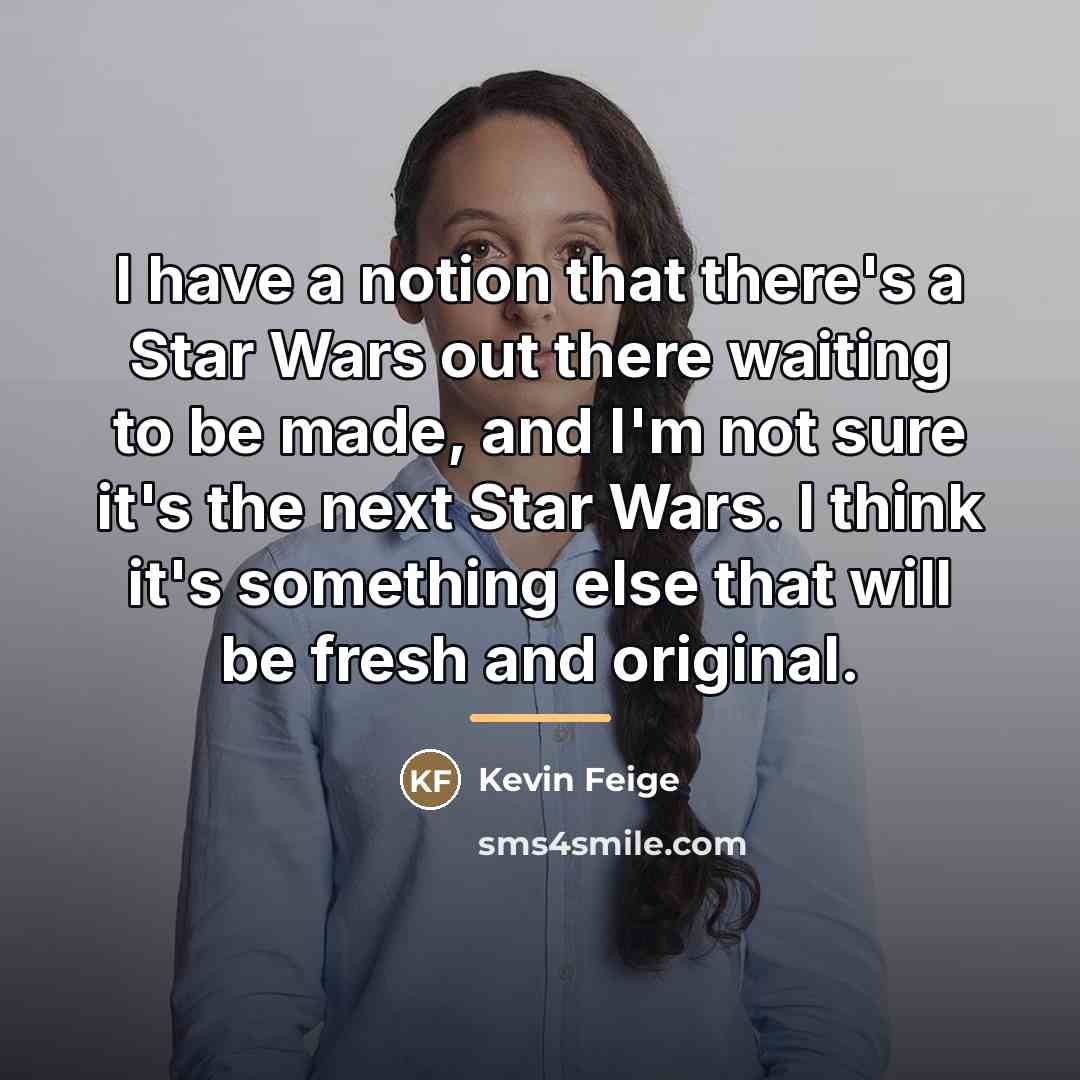 “I have a notion that there's a Star Wars out…” quote by Kevin Feige