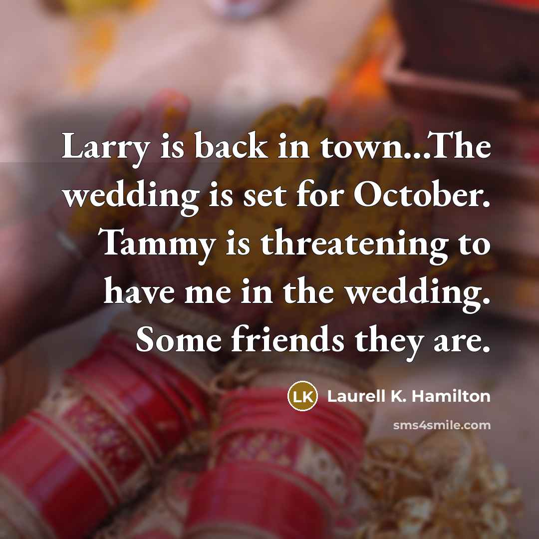 “Larry is back in town...The wedding is set for October.…” quote by Laurell K. Hamilton