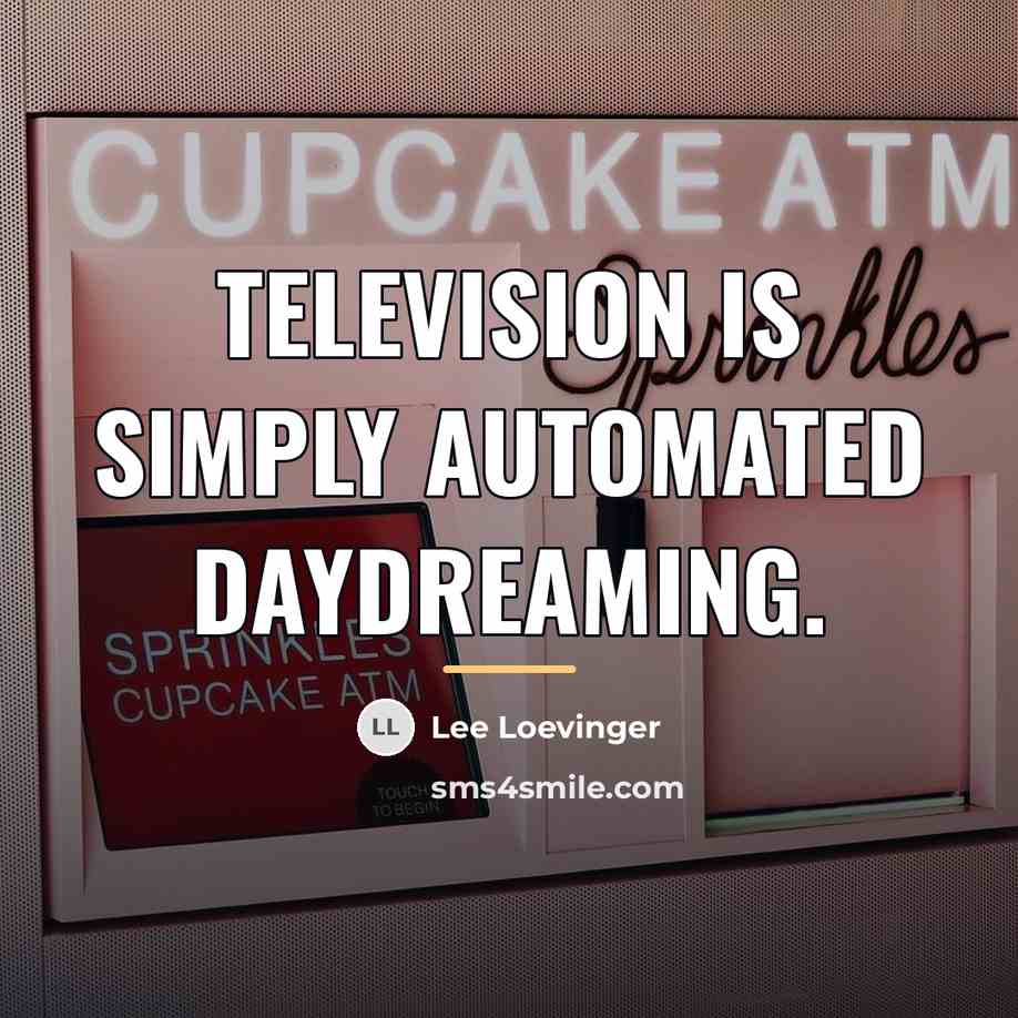 “Television is simply automated daydreaming.…” quote by Lee Loevinger