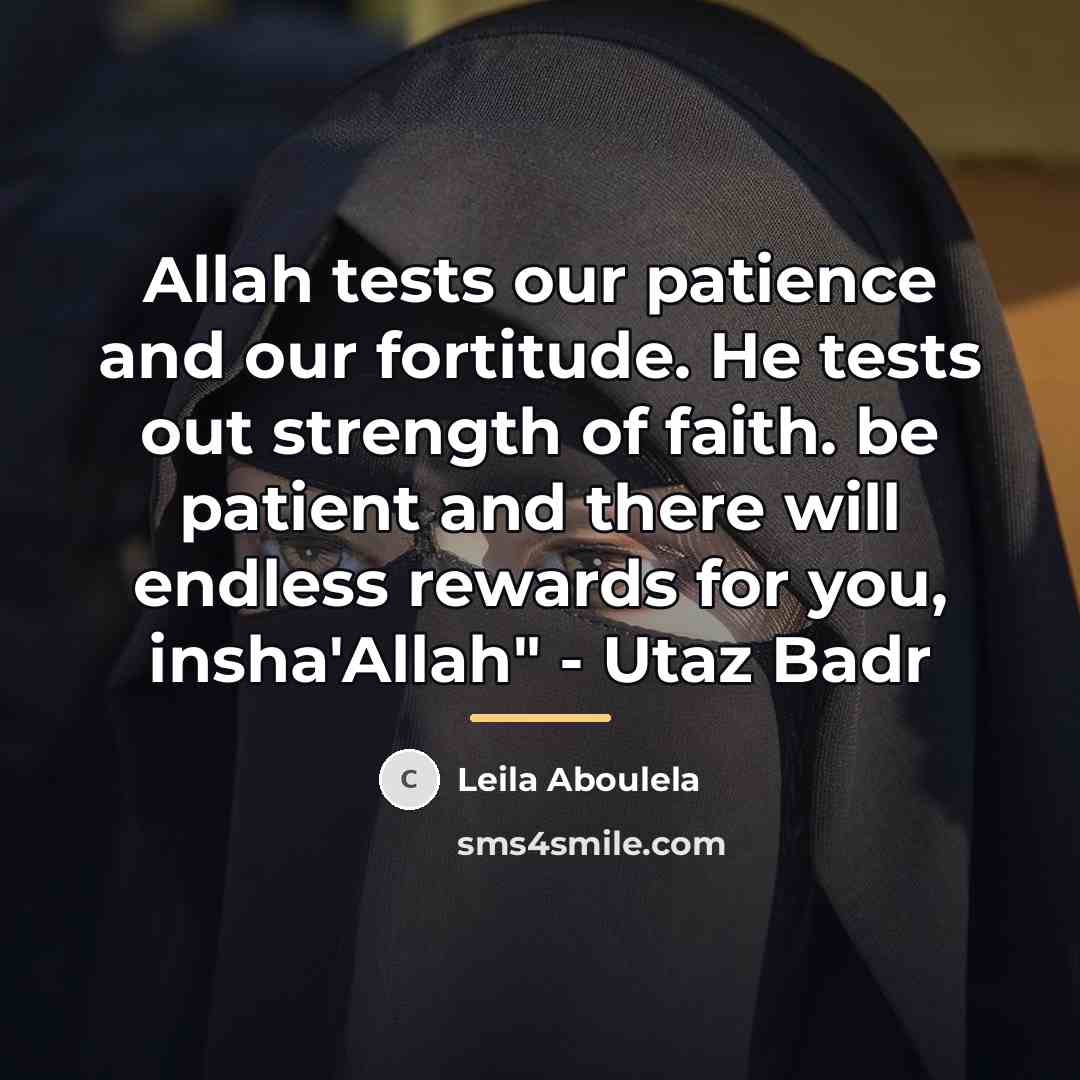 “Allah tests our patience and our fortitude. He tests out…” quote by Leila Aboulela