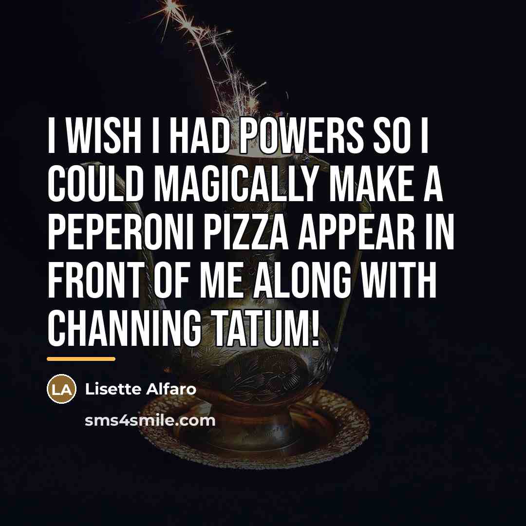 “I wish I had powers so I could magically make…” quote by Lisette Alfaro