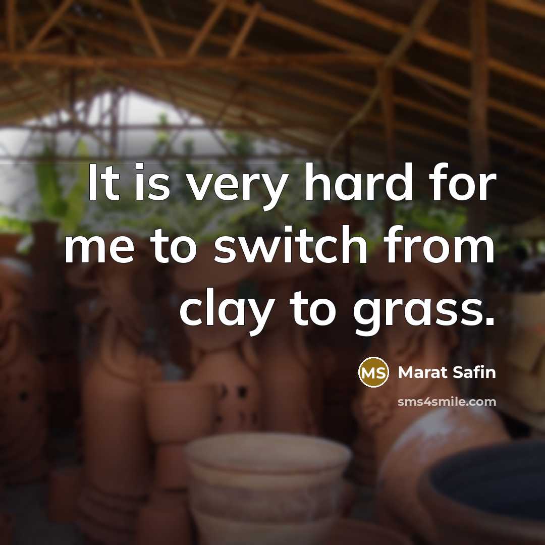 “It is very hard for me to switch from clay…” quote by Marat Safin