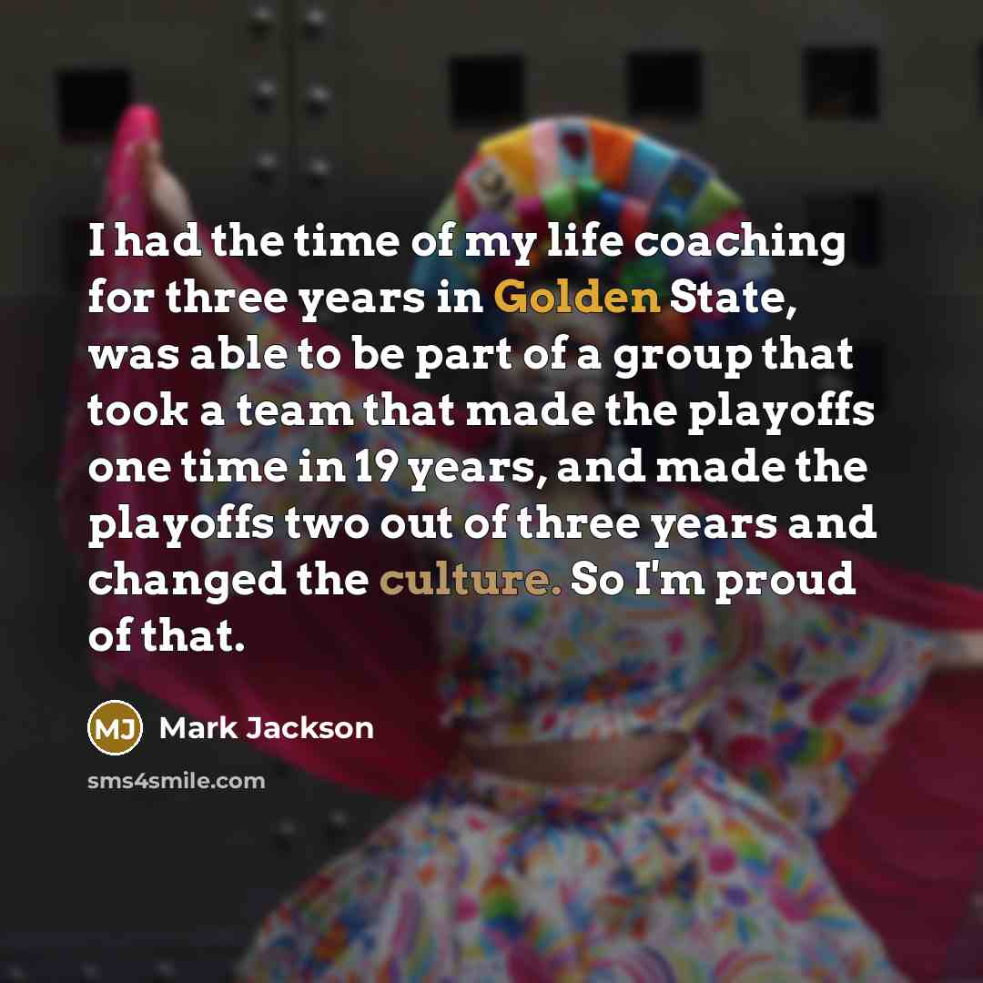 “I had the time of my life coaching for three…” quote by Mark Jackson