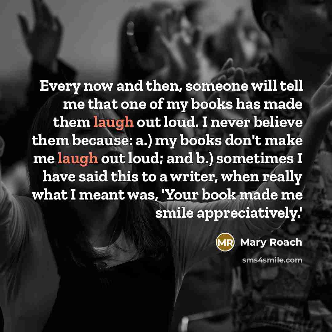 “Every now and then, someone will tell me that one…” quote by Mary Roach