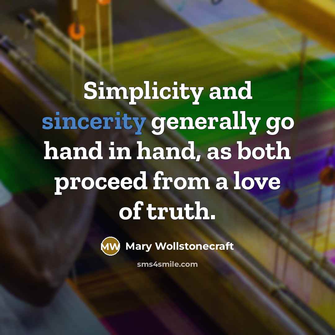 “Simplicity and sincerity generally go hand in hand, as both…” quote by Mary Wollstonecraft