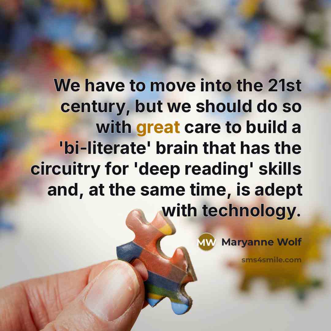 “We have to move into the 21st century, but we…” quote by Maryanne Wolf