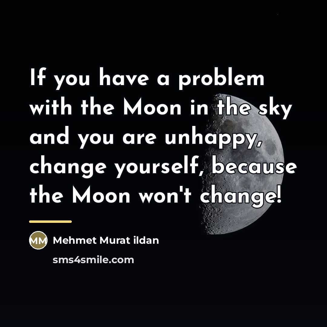 “If you have a problem with the Moon in the…” quote by Mehmet Murat Ildan