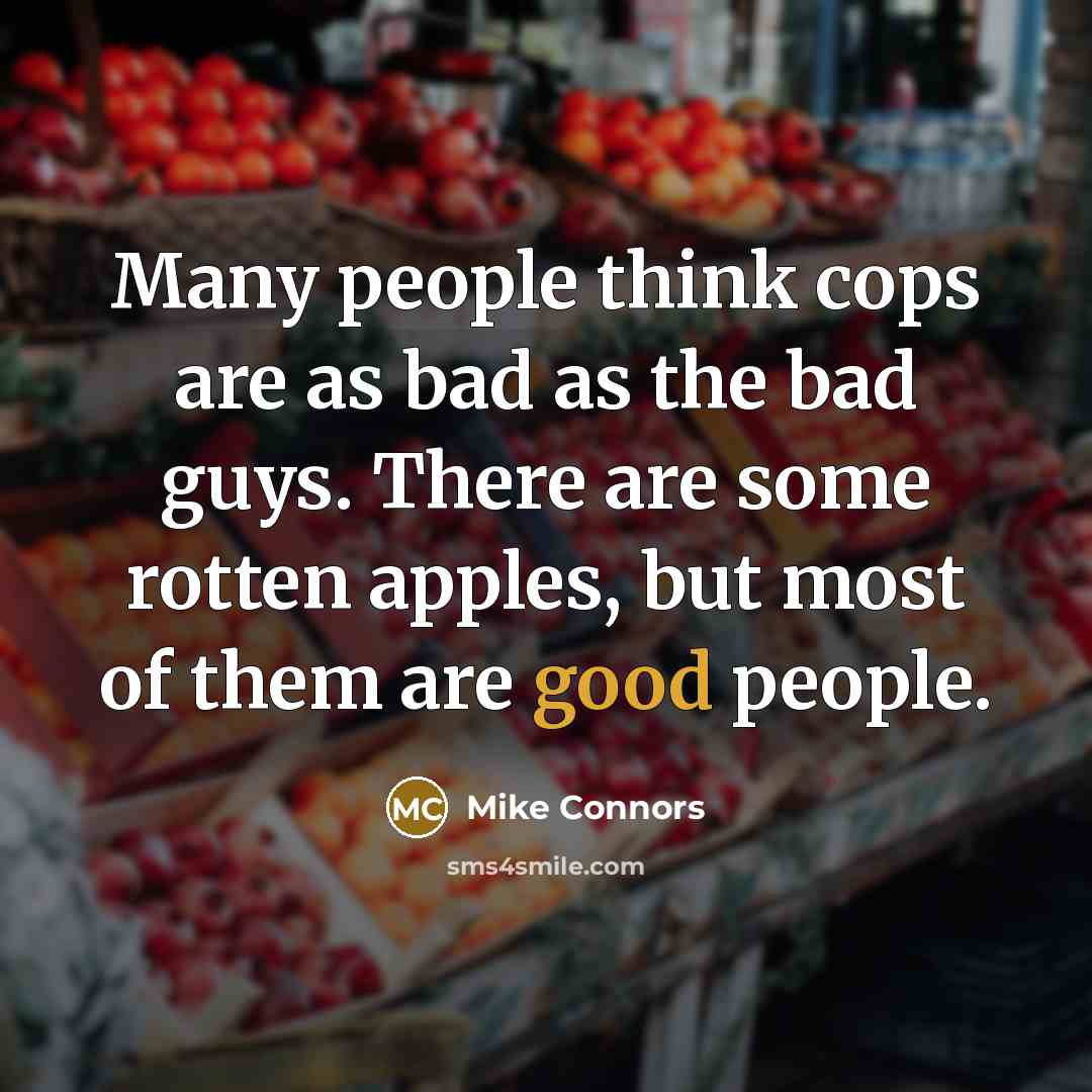 “Many people think cops are as bad as the bad…” quote by Mike Connors