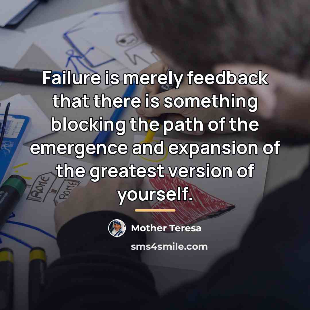 “Failure is merely feedback that there is something blocking the…” quote by Mother Teresa