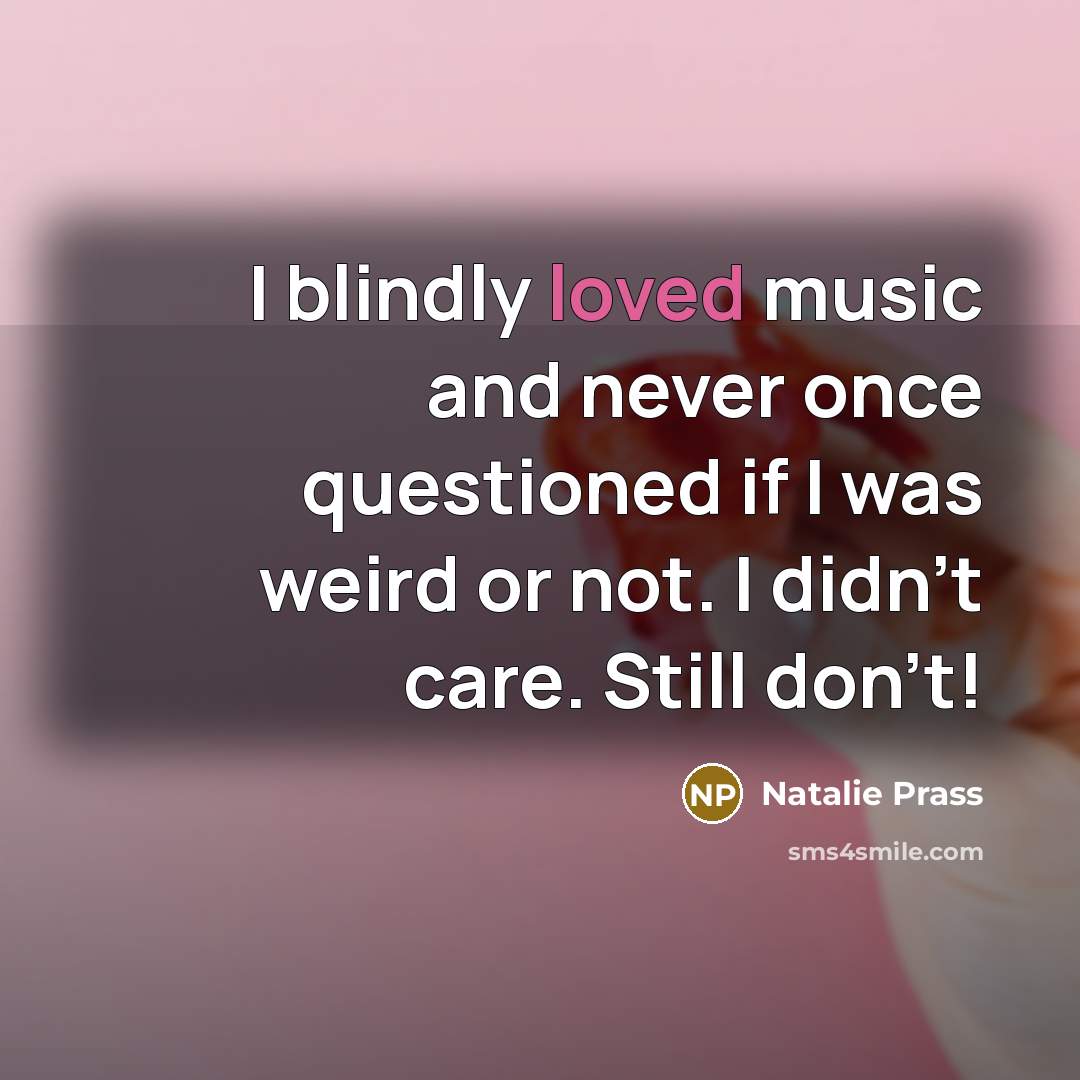 “I blindly loved music and never once questioned if I…” quote by Natalie Prass