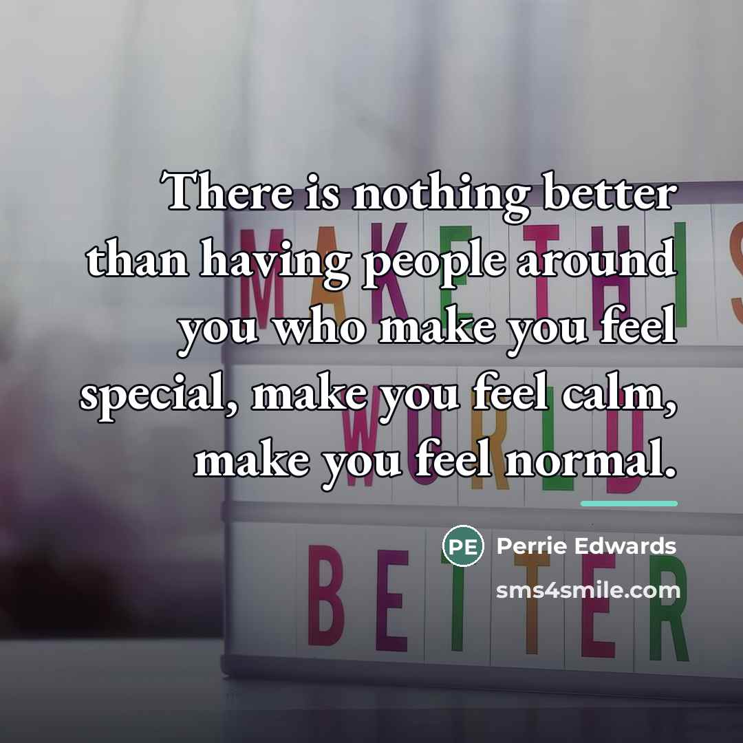 “There is nothing better than having people around you who…” quote by Perrie Edwards