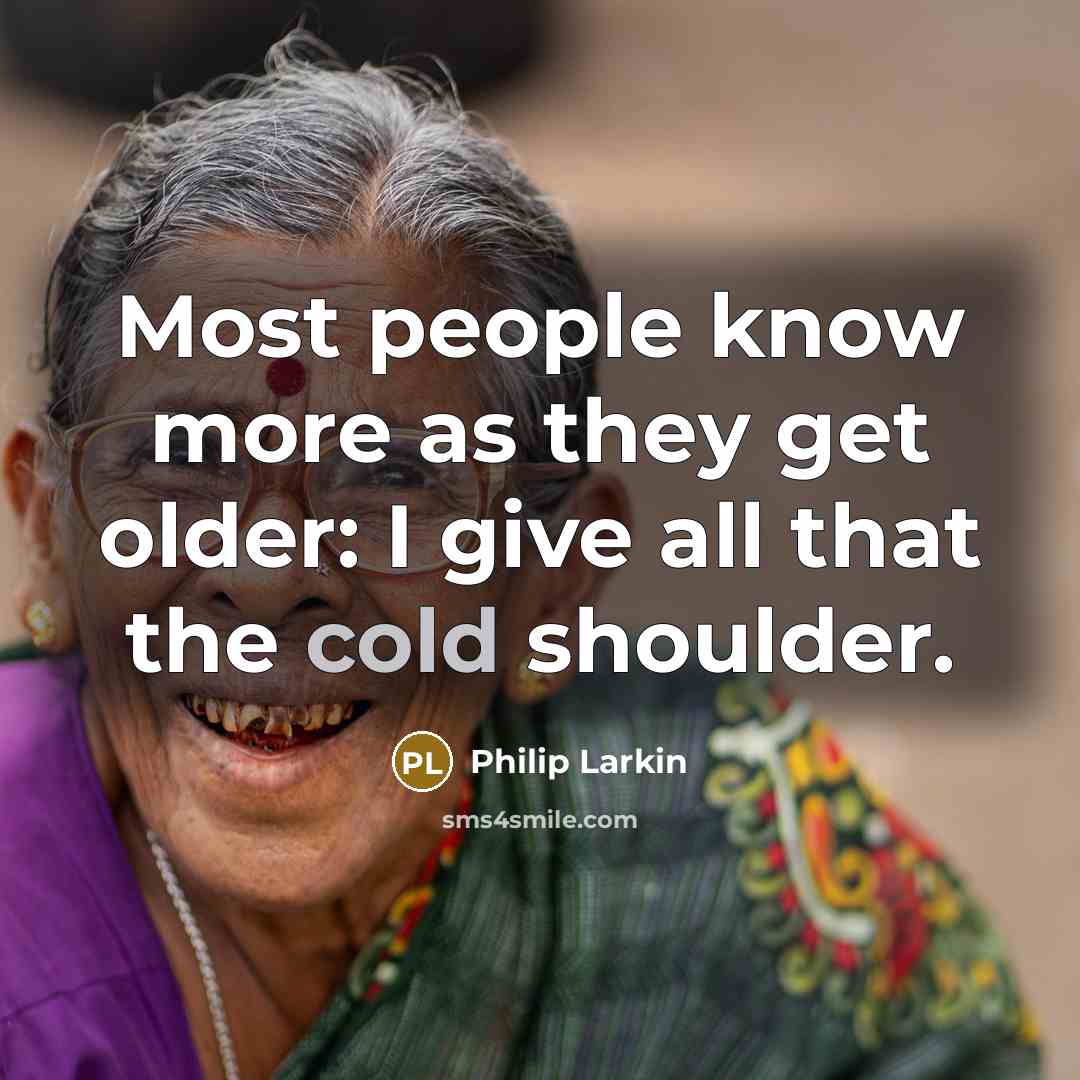 “Most people know more as they get older: I give…” quote by Philip Larkin