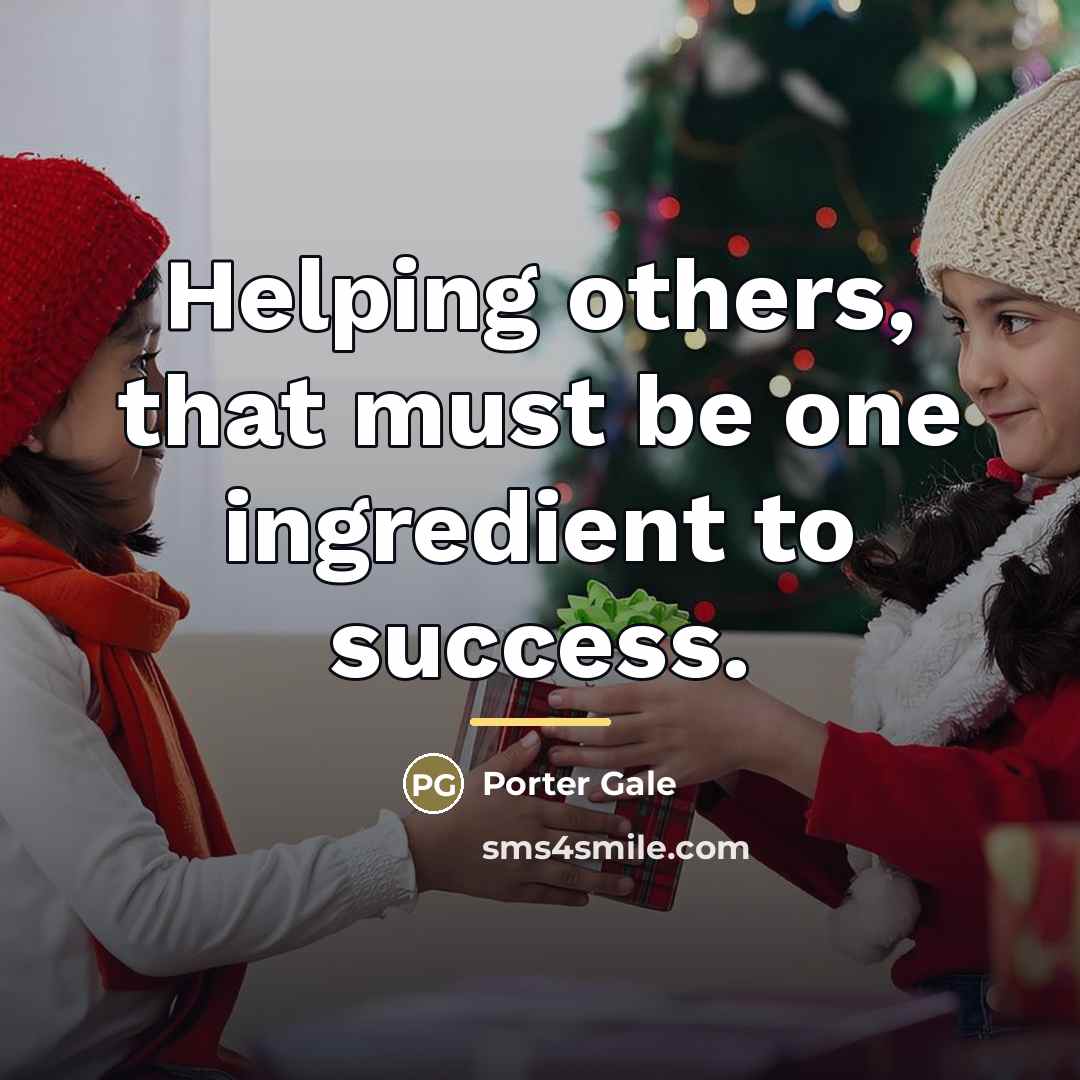 “Helping others, that must be one ingredient to success.…” quote by Anonymous